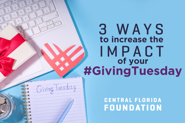 3 Ways to Increase the Impact of Your GivingTuesday