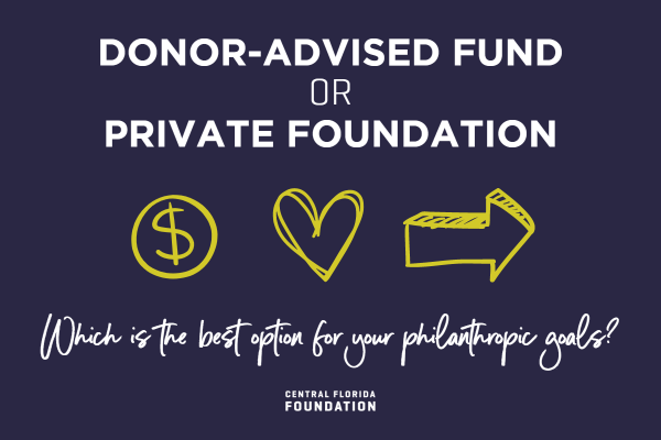 Donor-Advised Funds vs. Private Foundations: Which is the Best Option for Your Philanthropic Goals?