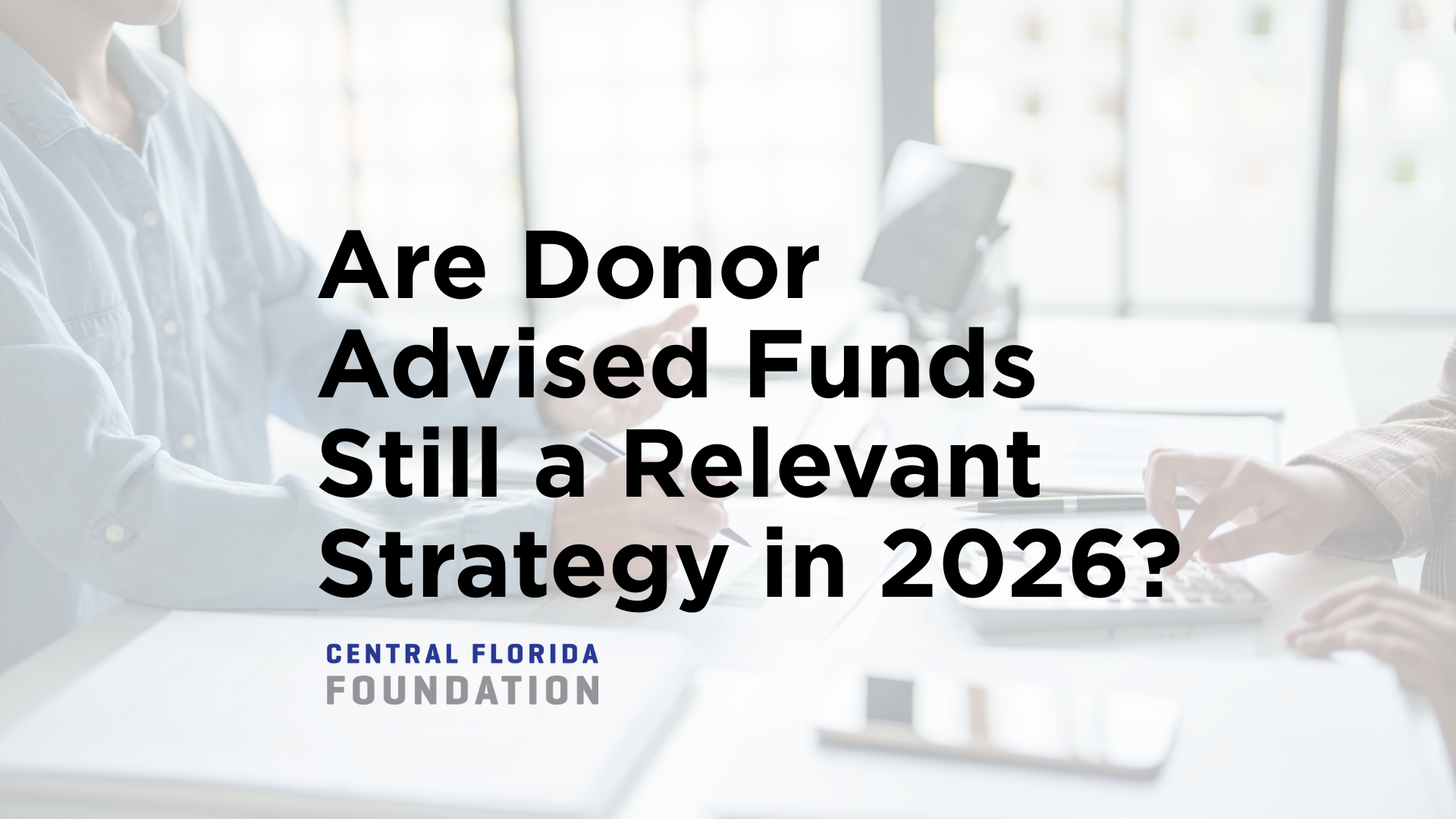 Are donor advised funds still a relevant strategy in 2026?